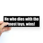 he_who_dies_with_the_most_toys_wins.webp