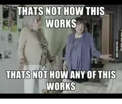 thats-not-how-this-works-thats-not-how-any-of-13935345.webp