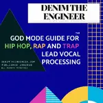 THE GOD MODE GUIDE FOR HIP HOP, RAP AND TRAP LEAD VOCAL PROCESSING (1).webp THE GOD MODE GUIDE FOR HIP HOP, RAP AND TRAP LEAD VOCAL PROCESSING (1).webp